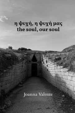 η ψυχή, η ψυχή μας the soul, our soul - Valente, Joanna C