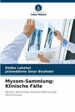 Myxom-Sammlung: Klinische Fälle - Lakehal, Redha;Bouhidel, Jalaleddinne Omar