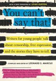 You Can't Say That!: Writers for Young People Talk about Censorship, Free Expression, and the Stories They Have to Tell