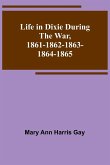 Life in Dixie during the War, 1861-1862-1863-1864-1865