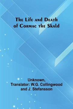 The Life and Death of Cormac the Skald - Unknown
