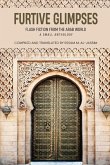 Furtive Glimpses - Flash Fiction from The Arab World - A Small Anthology