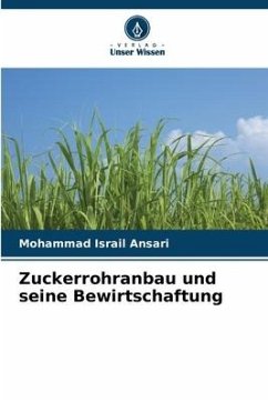 Zuckerrohranbau und seine Bewirtschaftung - Ansari, Mohammad Israil