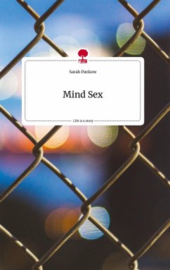 Mind Sex. Life is a Story - story.one - Pankow, Sarah