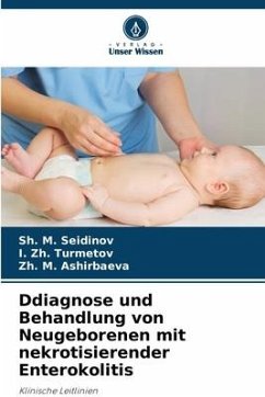 Ddiagnose und Behandlung von Neugeborenen mit nekrotisierender Enterokolitis - Seidinov, Sh. M.;Turmetov, I. Zh.;Ashirbaeva, Zh. M.