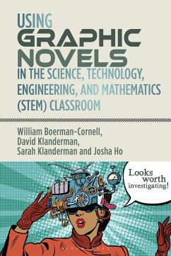 Using Graphic Novels in the Science, Technology, Engineering, and Mathematics (Stem) Classroom - Boerman-Cornell, William; Ho, Josha; Klanderman, David