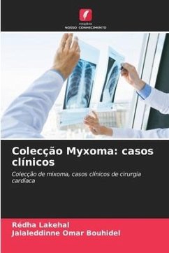Colecção Myxoma: casos clínicos - Lakehal, Redha;Bouhidel, Jalaleddinne Omar