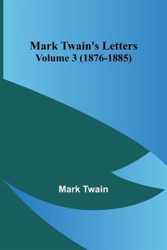 Mark Twain's Letters - Volume 3 (1876-1885) - Twain, Mark
