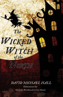 The Wicked Witch of the North - Hall, David Michael