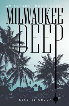 Milwaukee Deep: An Ambrose Nobel Novel - Croga, Kirstie