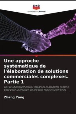 Une approche systématique de l'élaboration de solutions commerciales complexes. Partie 1 - Yang, Zhang