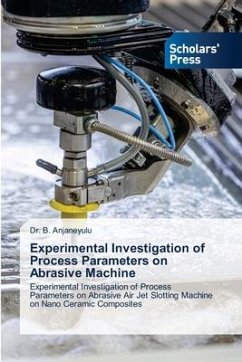 Experimental Investigation of Process Parameters on Abrasive Machine - ANJANEYULU, Dr. B.