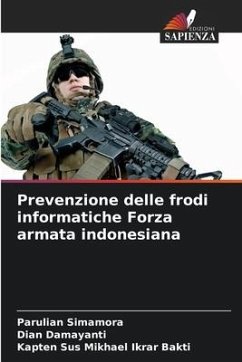 Prevenzione delle frodi informatiche Forza armata indonesiana - Simamora, Parulian;Damayanti, Dian;Ikrar Bakti, Kapten Sus Mikhael