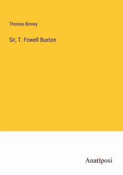 Sir, T. Fowell Buxton - Binney, Thomas