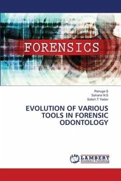 EVOLUTION OF VARIOUS TOOLS IN FORENSIC ODONTOLOGY - S, Renuga;N.S, Sahana;Yadav, Satish T