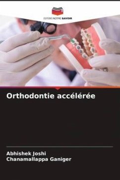 Orthodontie accélérée - Joshi, Abhishek;Ganiger, Chanamallappa