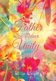 Our Father Who Makes Unity Beautiful