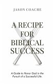 A RECIPE FOR Biblical Success