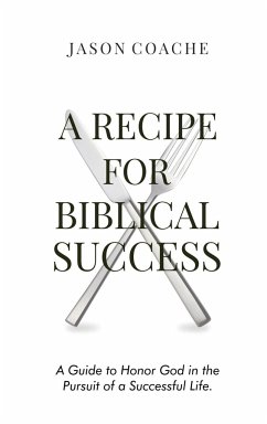 A RECIPE FOR Biblical Success - Coache, Jason