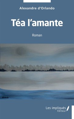 Téa l'amante - D'Orlando, Alexandre