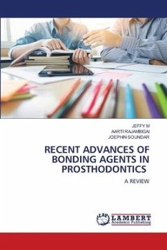 RECENT ADVANCES OF BONDING AGENTS IN PROSTHODONTICS - M, JEFFY;RAJAMBIGAI, AARTI;SOUNDAR, Joephin