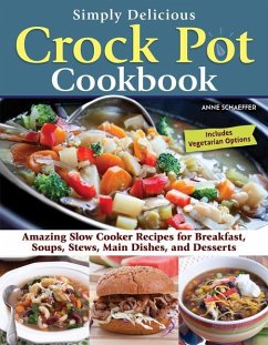 Simply Delicious Crock Pot Cookbook - Schaeffer, Anne