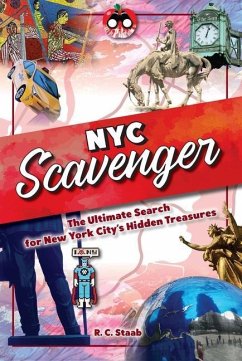 New York City Scavenger: The Ultimate Search for New York City's Hidden Treasures - Staab, R. C.