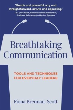 Breathtaking Communication: Tools and Techniques for Everyday Leaders - Brennan-Scott, Fiona