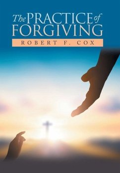 The Practice of Forgiving - Cox, Robert F.