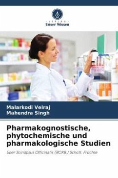 Pharmakognostische, phytochemische und pharmakologische Studien - Velraj, Malarkodi;Singh, Mahendra