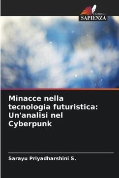 Minacce nella tecnologia futuristica: Un'analisi nel Cyberpunk - Priyadharshini S., Sarayu