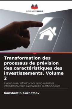 Transformation des processus de prévision des caractéristiques des investissements. Volume 2 - Kuznetsov, Konstantin