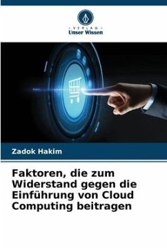 Faktoren, die zum Widerstand gegen die Einführung von Cloud Computing beitragen - Hakim, Zadok