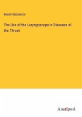The Use of the Laryngoscope in Diseases of the Throat