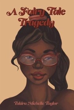 A Fairy Tale Tragedy - Taylor, Takira Michelle