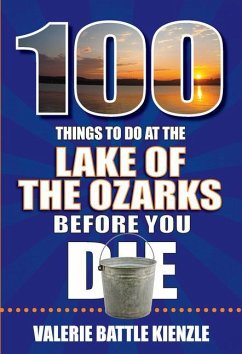 100 Things to Do at the Lake of the Ozarks Before You Die - Battle Kienzle, Valerie
