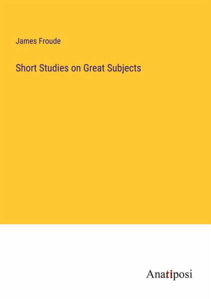 Short Studies on Great Subjects