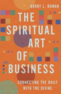 The Spiritual Art of Business - Rowan, Barry L