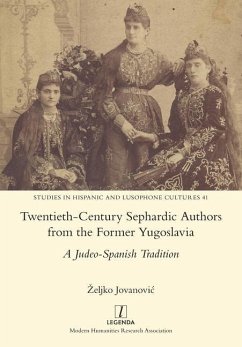 Twentieth-Century Sephardic Authors from the Former Yugoslavia: A Judeo-Spanish Tradition - Jovanovic, Zeljko