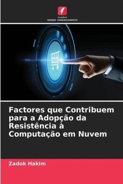 Factores que Contribuem para a Adopção da Resistência à Computação em Nuvem - Hakim, Zadok