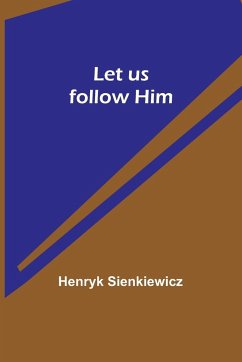 Let us follow Him - Sienkiewicz, Henryk