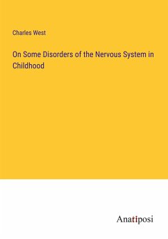 On Some Disorders of the Nervous System in Childhood - West, Charles