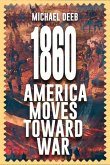 1860: America Moves Toward War Volume 1