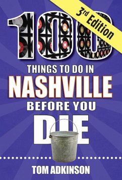 100 Things to Do in Nashville Before You Die, 3rd Edition - Adkinson, Tom