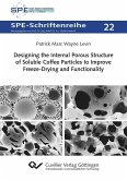 Designing the Internal Porous Structure of Soluble Coffee Particles to Improve Freeze-Drying and Functionality (eBook, PDF)