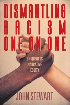Dismantling Racism One On One - Stewart, John