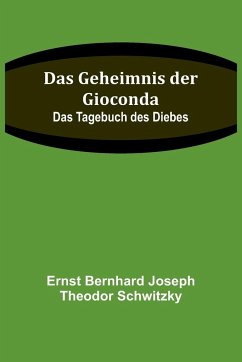 Das Geheimnis der Gioconda - Bernhard Joseph Theodor Schwitzky, Er. . .