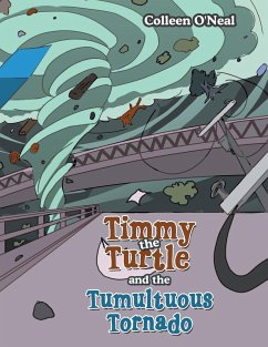 Timmy the Turtle and the Tumultuous Tornado - O'Neal, Colleen