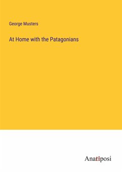 At Home with the Patagonians - Musters, George