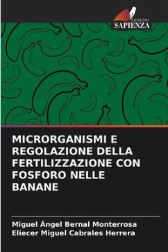 MICRORGANISMI E REGOLAZIONE DELLA FERTILIZZAZIONE CON FOSFORO NELLE BANANE - Bernal Monterrosa, Miguel Ángel;Cabrales Herrera, Eliecer Miguel